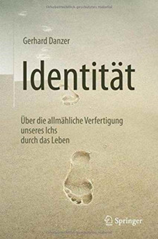 Identitat : UEber die allmahliche Verfertigung unseres Ichs durch das Leben