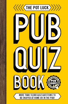 The Pot Luck Pub Quiz Book : More than 10,000 quiz questions to be enjoyed at home or in the pub! by Carlton Books - Paperback