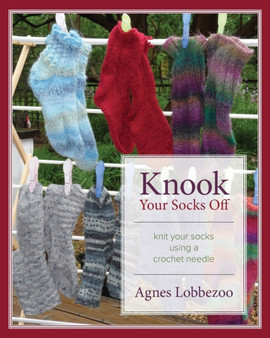 Knook Your Socks Off : Knit Your Socks Using a Crochet Needle by Agnes Lobbezoo - Paperback