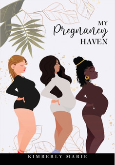 My Pregnancy Haven : Prompted Pregnancy Journal Guided Pregnancy Journal: Prompted Pregnancy Journal Guided Pregnancy Journal