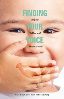 Finding Your Voice : Helping Children with Selective Mutism