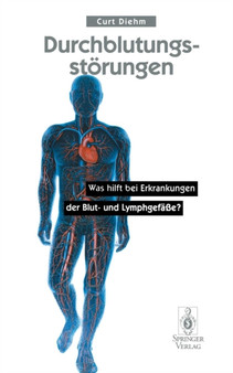 Durchblutungsstoerungen : Was hilft bei Erkrankungen der Blutund Lymphgefasse?