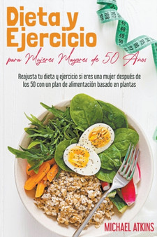 Dieta y Ejercicio para Mujeres Mayores de 50 Anos