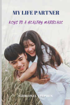 My Life Partner : Keys To A Healthy Marriage