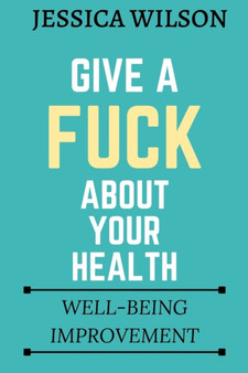 Give A Fuck About Your Health : Well-being Improvement