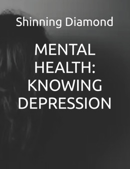 Mental Health : Knowing Depression