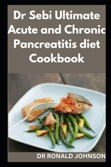 Dr Sebi ultimate acute and chronic pancreatitis diet cookbook
