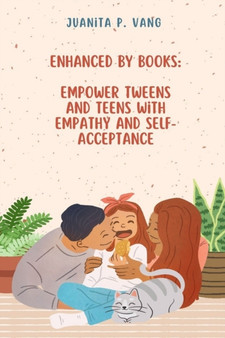 Enhanced by Books : Empower Tweens and Teens with Empathy and Self-Acceptance