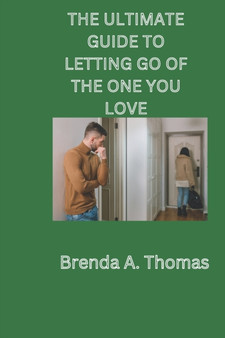 The Ultimate Guide to Letting Go of the One You Love