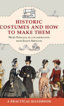 Historic Costumes and How to Make Them (Dover Fashion and Costumes) by Mary Fernald - Hardback
