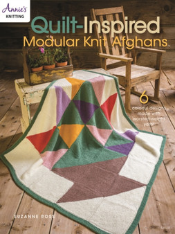 Quilt Inspired Modular Knit Afghans : 6 Colorful Designs Made with Worsted-Weight Yarn! by Suzanne Ross - Paperback
