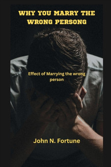 WHY YOU MARRY THE WRONG PERSON : Effect of Marrying the wrong person