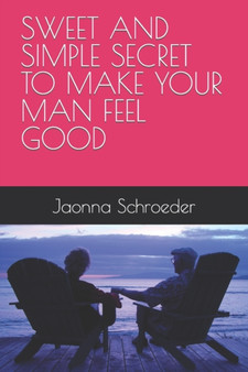 Sweet and Simple Secret to Make Your Man Feel Good
