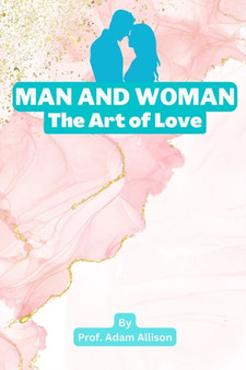 Love Hypothesis : MAN AND WOMAN The Art of Love: Part-1