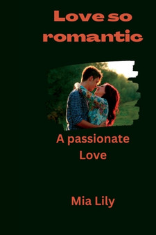 Love so romantic : A passionate Love