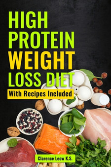 High Protein Weight Loss Diet : With Recipes Included