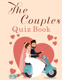 Quizzes for Couples : 350 Questions All Couples In A Strong Relationship Should Be Able To Answer