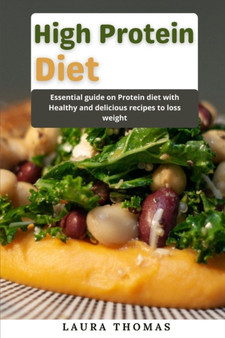 High Protein Diet : Essential guide on protein diet with healthy and delicious recipes to loss weight