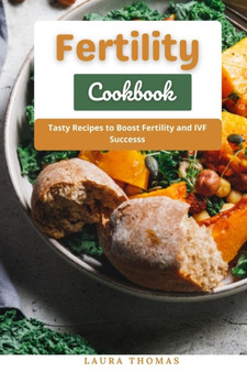 Fertility Cookbook : Tasty Recipe to Boost Fertility and IVF Success