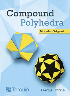Compound Polyhedra : Modular Origam by Fergus Currie - Hardback