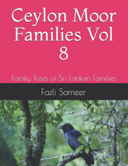 Ceylon Moor Families Vol 8 : Family Trees of Sri Lankan Families : 7