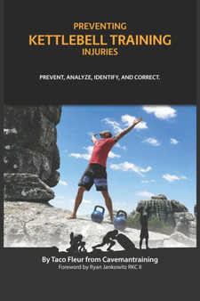 Preventing Kettlebell Training Injuries : Prevent, Analyze, Identify, And Correct. : 2