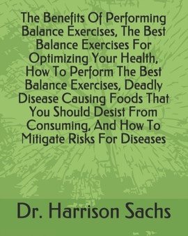 The Benefits Of Performing Balance Exercises, The Best Balance Exercises For Optimizing Your Health, How To Perform The Best Balance Exercises, Deadly Disease Causing Foods That You Should Desist From