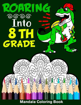 Roaring Into 8th Grade Mandala Coloring Book : Funny Back to School Day Coloring Book for Eighth Grader
