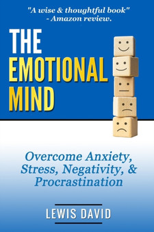 The Emotional Mind : Overcome Anxiety, Stress, Negativity, and Procrastination. : 2