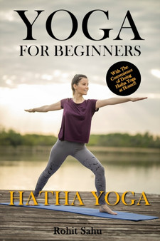 Yoga For Beginners : Hatha Yoga: The Complete Guide to Master Hatha Yoga; Benefits, Essentials, Asanas (with Pictures), Hatha Meditation, Common Mistakes, FAQs, and Common Myths : 7