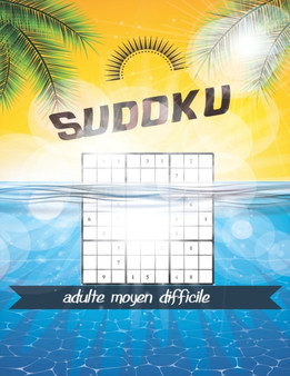 Sudoku adulte moyen difficile : Gros Caractere - Sudoku Grande Grille avec solutions.