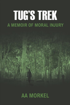 Tug's Trek : A Memoir of Moral Injury