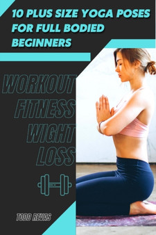 10 Plus Size Yoga Poses For Full Bodied Beginners : Workout Fitness Wight Loss