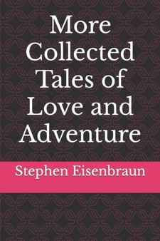More Collected Tales of Love and Adventure
