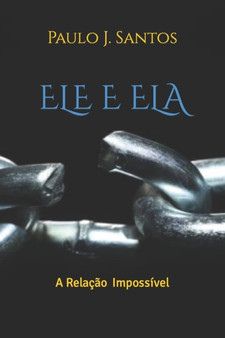 Ele E Ela : A Relacao Impossivel