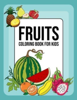 Fruits Coloring Book For Kids : 30 Easy Different fruits Coloring Pages For Kids, Children Activity Book for Learning Fruits