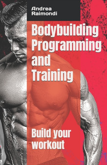 Bodybuilding Programming and Training : Build your workout