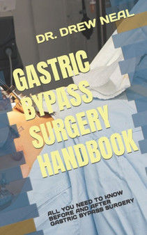 Gastric Bypass Surgery Handbook : All You Need to Know Before and After Gastric Bypass Surgery