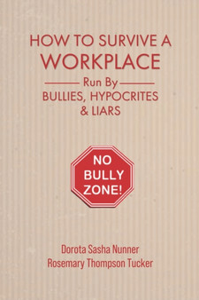 How To Survive A Workplace Run By Bullies, Hypocrites & Liars