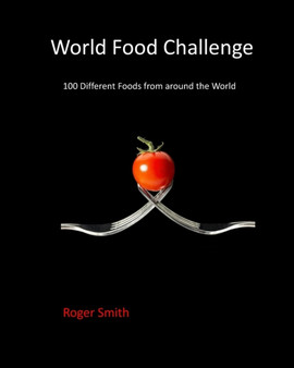 World Food Challenge : 100 different foods from around the world.