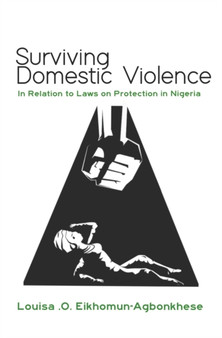 Surviving Domestic Violence : In Relation to Laws on Protection in Nigeria