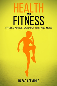 Health and Fitness : Fitness Advice, Workout Tips, and More