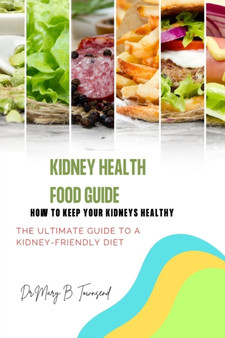 Kidney Health Food Guide : How to Keep Your Kidneys Healthy