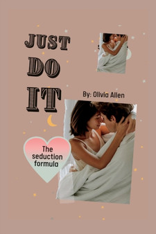 Just Do It : The seduction formula