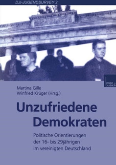 Unzufriedene Demokraten : Politische Orientierungen der 16- bis 29jahrigen im vereinigten Deutschland : 2