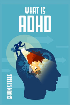 What Is ADHD : What Is It, What Are the Signs and Symptoms, and What Can You Do About It? (2022 Guide for Beginners)