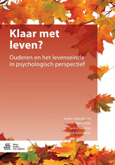 Klaar Met Leven? : Ouderen En Het Levenseinde in Psychologisch Perspectief Klaar Met Leven? : Ouderen En Het Levenseinde in Psychologisch Perspectief