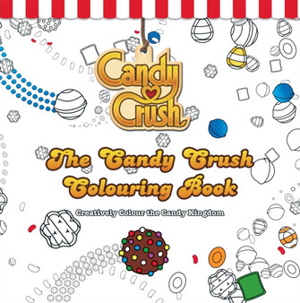 The Candy Crush Colouring Book : Creatively Colour the Candy Kingdom by Candy Crush Candy Crush - Paperback