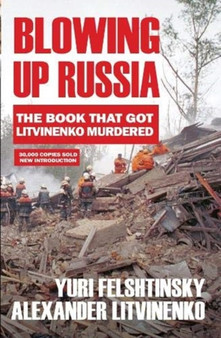 Blowing up Russia : The Book that Got Litvinenko Assassinated