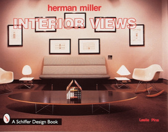 Herman Miller : Interior Views by Leslie Pina - Hardback